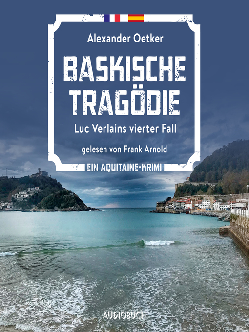 Title details for Baskische Tragödie--Luc Verlains vierter Fall (Luc Verlain 4) by Alexander Oetker - Available